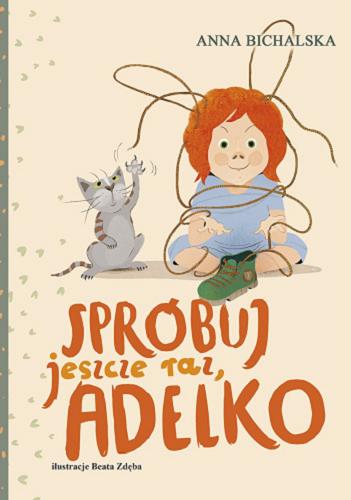 Okładka książki Spróbuj jeszcze raz, Adelko / Anna Bichalska ; ilustracje Beata Zdęba.
