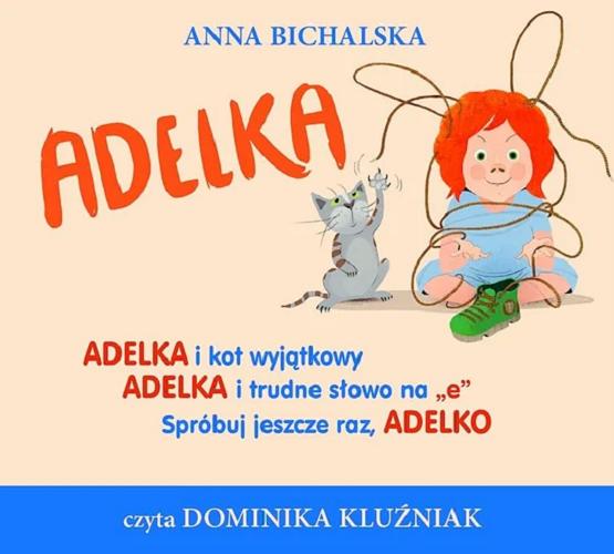 Okładka książki Adelka / [Dokument dźwiękowy] Anna Bichalska.
