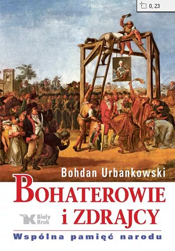 Okładka książki Bohaterowie i zdrajcy : wspólna pamięć narodu / Bohdan Urbankowski.