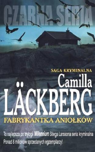 Okładka książki Fabrykantka aniołków / Camilla Lackberg ; przełożyła Inga Sawicka.