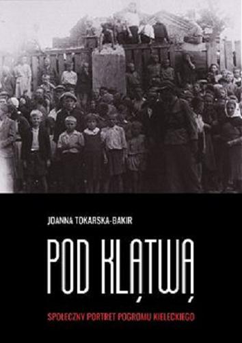 Okładka książki  Pod klątwą : społeczny portret pogromu kieleckiego. T. 1  2