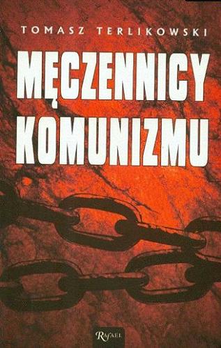 Okładka książki Męczennicy komunizmu / Tomasz Terlikowski.
