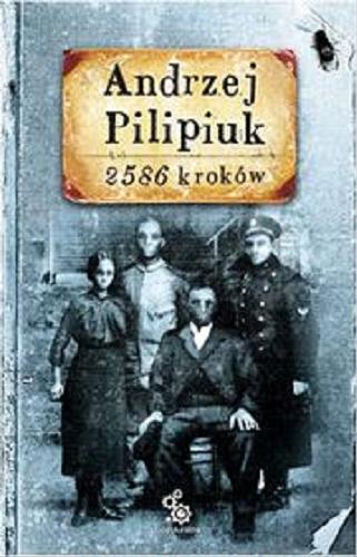 Okładka książki 2586 kroków / Andrzej Pilipiuk ; ilustracje Maciej Dębski.