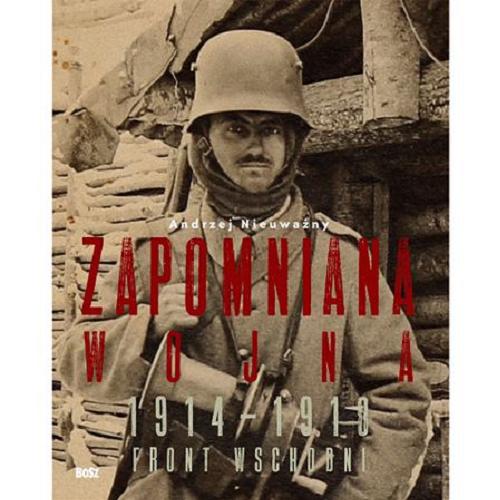 Okładka książki  Zapomniana wojna 1914-1918 : front wschodni  7