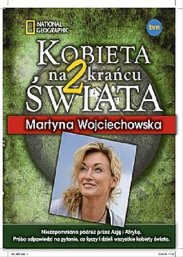 Okładka książki Kobieta na krańcu świata. 2 / Martyna Wojciechowska ; zdjęcia Małgorzata Łupina ; National Geographic.