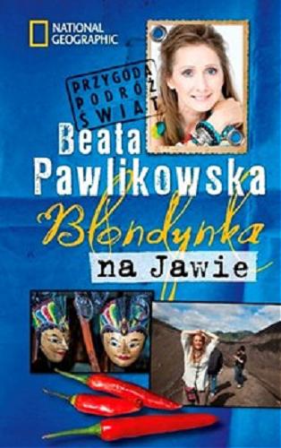 Okładka książki Blondynka na Jawie / [teksty i rysunki] Beata Pawlikowska ; National Geographic.