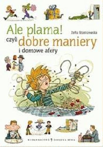 Okładka książki Ale plama! czyli dobre maniery i domowe afery / Zofia Staniszewska, zilustrował Mikołaj Kamler.