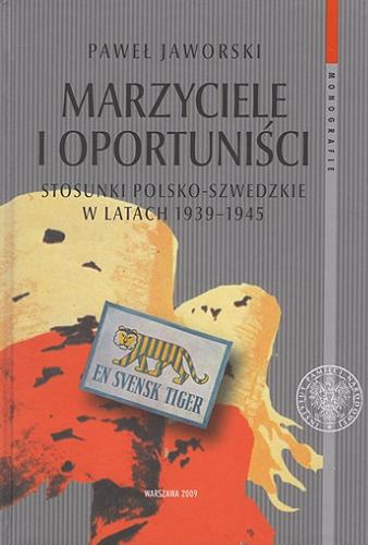 Marzyciele i oportuniści : stosunki polsko-szwedzkie w latach 1939-1945 Tom 48