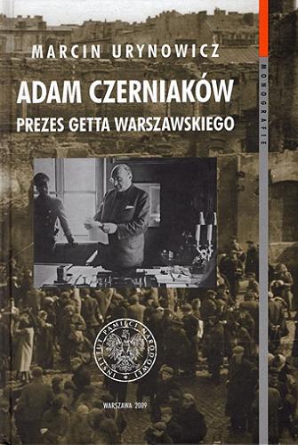 Adam Czerniaków 1880-1942 : prezes getta warszawskiego Tom 50