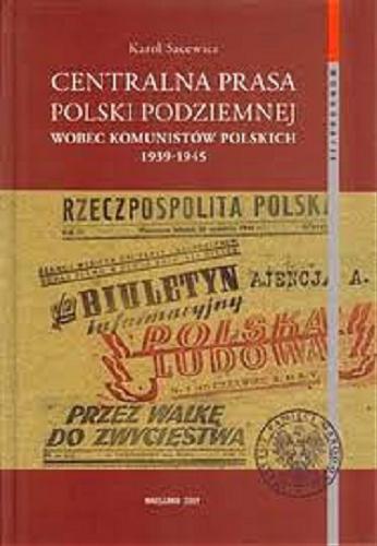 Centralna prasa Polski Podziemnej wobec komunistów polskich 1939-1945 Tom 59