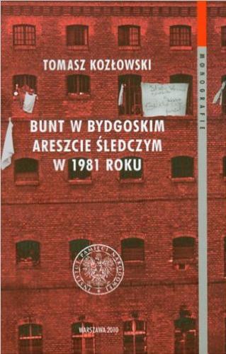 Bunt w bydgoskim areszcie śledczym w 1981 roku : przejaw choroby więziennictwa w schyłkowym okresie PRL Tom 60