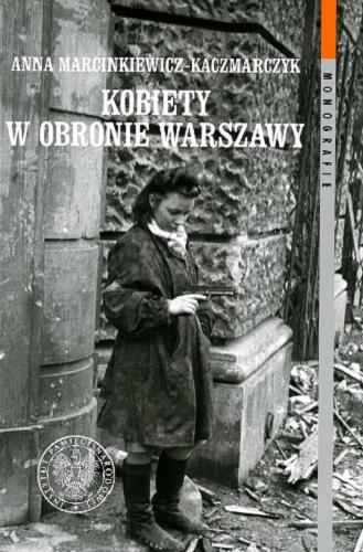 Kobiety w obronie Warszawy : Ochotnicza Legia Kobiet (1918-1922) i Wojskowa Służba Kobiet ZWZ-AK (1939-1945) Tom 116
