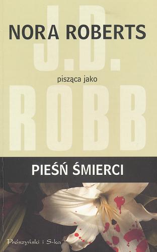 Okładka książki Pieśń śmierci / Nora Roberts pisząca jako J. D. Robb ; przełożył Janusz Ochab.