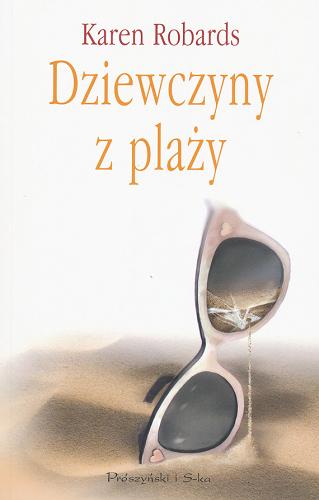 Okładka książki Dziewczyny z plaży / Karen Robards ; przeł. [z ang.] Janusz Ochab.