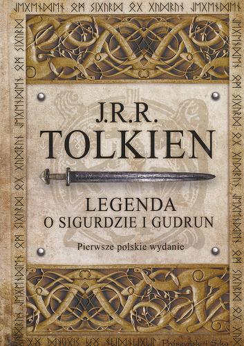 Okładka książki Legenda o Sigurdzie i Gudrun / J. R. R. Tolkien ; [ze wstępem i komentarzami Christophera Tolkiena] ; przełożyły Katarzyna Staniewska 