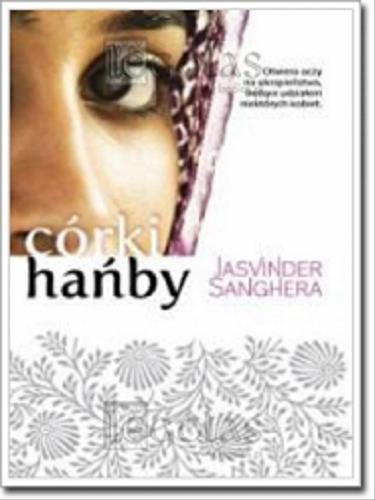Okładka książki Córki hańby / Jasvinder Sanghera ; przełożyła Bogumiła Nawrot.