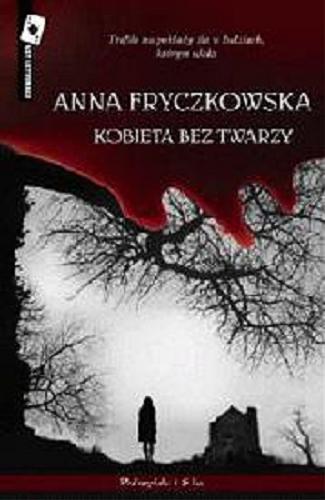 Okładka książki Kobieta bez twarzy / Anna Fryczkowska.