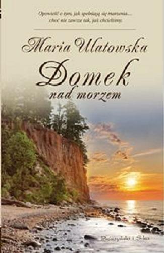 Okładka książki Domek nad morzem / Maria Ulatowska.