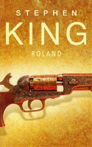 Okładka książki Roland / Stephen King ; z ang. przeł. Andrzej Szulc.