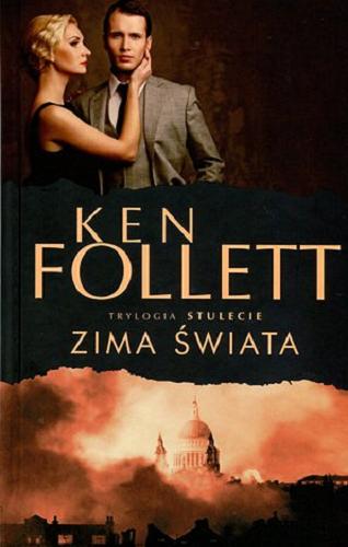 Okładka książki Zima świata / Ken Follett ; z angielskiego przełożyli Zbigniew A. Królicki, Grzegorz Kołodziejczyk.