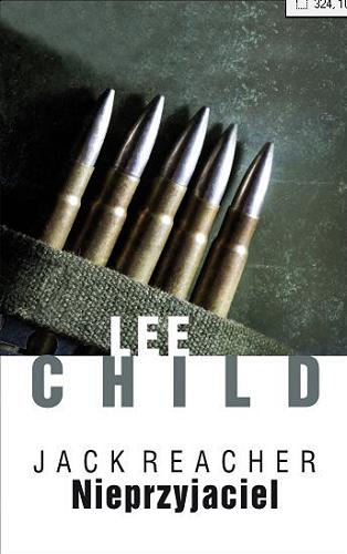 Okładka książki Nieprzyjaciel / Lee Child ; z angielskiego przełożył Andrzej Szulc.