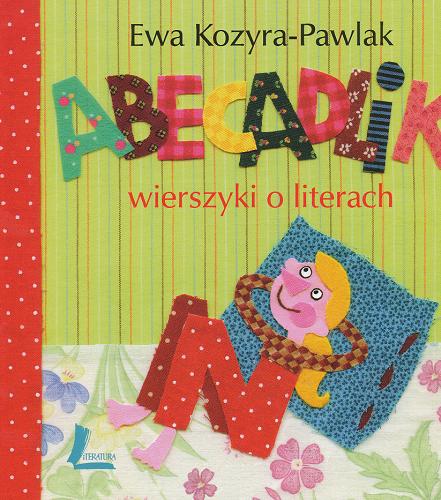Okładka książki Abecadlik:  wierszyki o literach / Ewa Kozyra-Pawlak.
