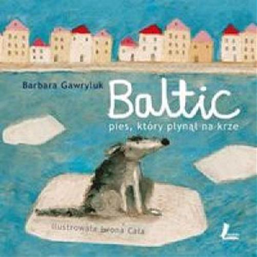 Okładka książki  Baltic : pies, który płynął na krze  4