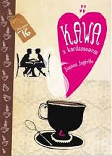 Okładka książki Kawa z kardamonem /  Joanna Jagiełło.