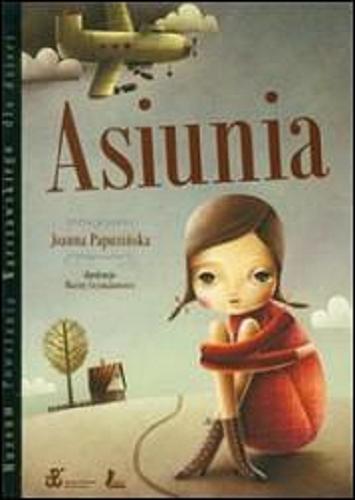 Okładka książki Asiunia / Joanna Papuzińska ; ilustracje Maciej Szymanowicz.
