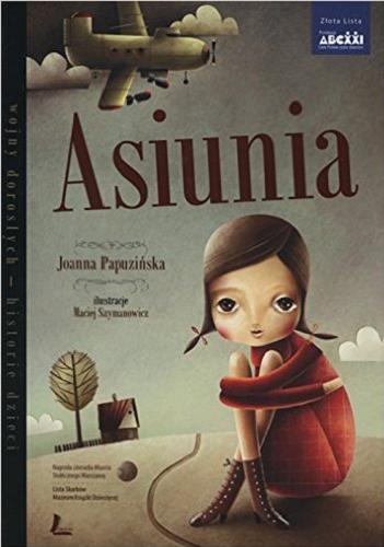 Okładka książki Asiunia / Joanna Papuzińska ; ilustracje Maciej Szymanowicz.
