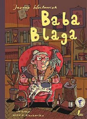 Okładka książki Baba Blaga / Joanna Wachowiak ; ilustracje Nikola Kucharska.