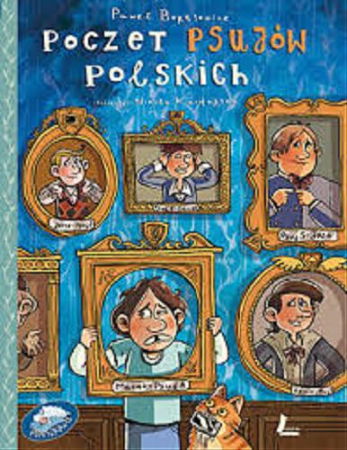 Okładka książki Poczet psujów polskich / Paweł Beręsewicz ; ilustracje Nikola Kucharska.