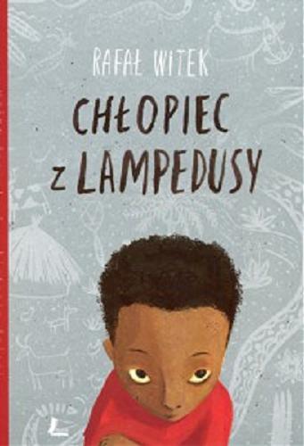 Okładka książki Chłopiec z Lampedusy / Rafał Witek ; ilustracje Joanna Rusinek.