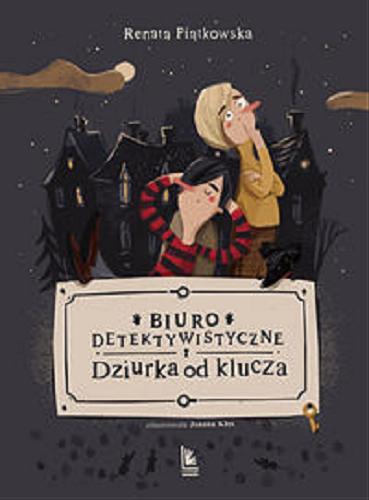 Okładka książki Biuro detektywistyczne : Dziurka od klucza / Renata Piątkowska ; zilustrowała Joanna Kłos.
