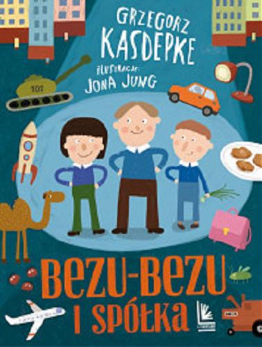 Okładka książki Bezu-bezu i spółka / Grzegorz Kasdepke ; ilustracje Jona Jung.