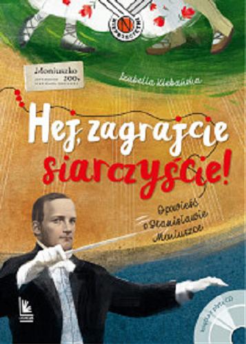 Okładka książki  Hej, zagrajcie siarczyście! : opowieść o Stanisławie Moniuszce  2