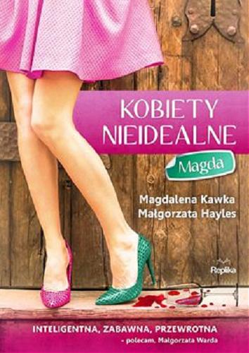 Okładka książki Kobiety nieidealne : Magda [E-book] / Magdalena Kawka, Małgorzata Hayles.