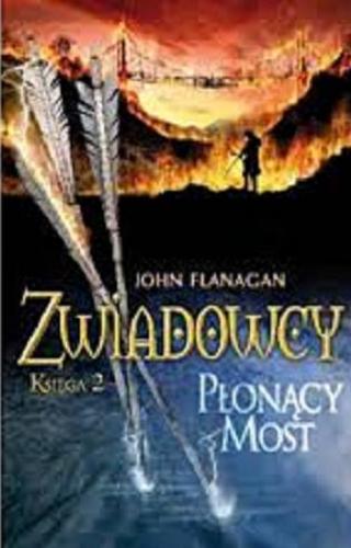 Okładka książki Płonący most / John Flanagan ; przeł. [z ang.] Stanisław Kroszczyński.