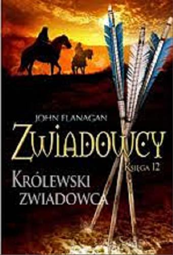 Okładka książki Królewski zwiadowca / John Flanagan ; tłumaczenie Zuzanna Byczek.