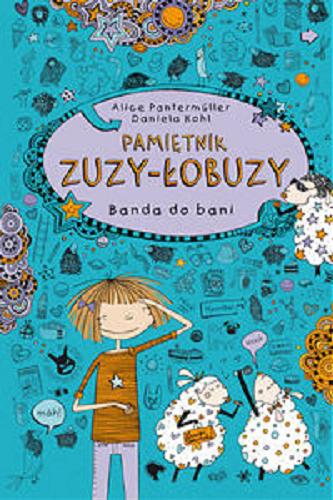 Okładka książki Banda do bani / Alice Pantermüller, ilustracje Daniela Kohl, tłumaczenie Ewa Spirydowicz.