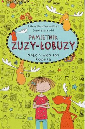 Okładka książki Niech was łoś kopnie / Alice Pantermüller ; ilustracje Daniela Kohl ; tłumaczenie Ewa Spirydowicz.