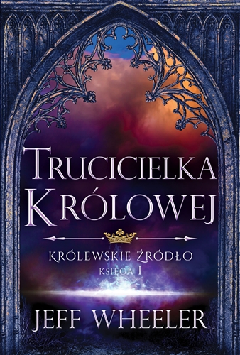 Okładka książki Trucicielka królowej / Jeff Wheeler ; tłumaczenie Robert Kędzierski, Anna Krochmal.