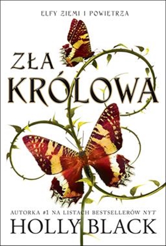 Okładka książki Zła królowa / Holly Black ; przełożyła Iwona Michałowska.