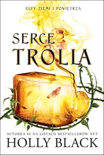 Okładka książki Serce trolla / Holly Black ; przełożyła Iwona Michałowska.
