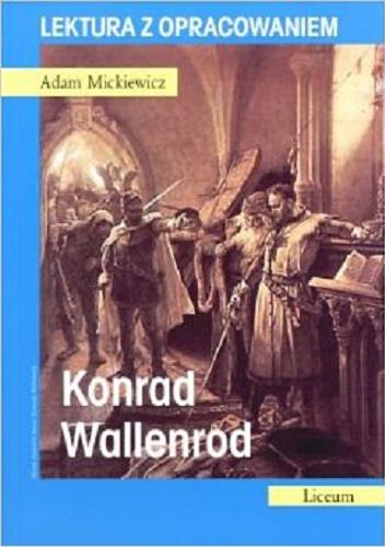 Okładka książki Konrad Wallenrod / Adam Mickiewicz ; [oprac. Agnieszka Nożyńska-Demianiuk].