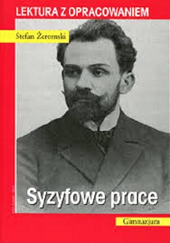 Okładka książki Syzyfowe prace / Stefan Żeromski ; [oprac. Urszula Kulińska].