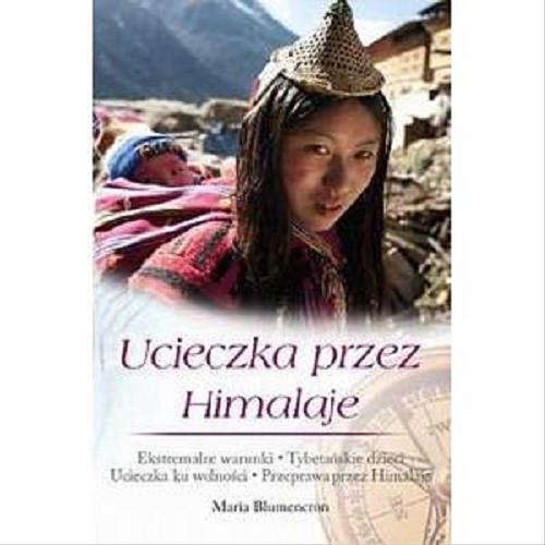 Okładka książki Ucieczka przez Himalaje / Maria Blumencron ; [przeł. z niem. Anna Szczepańska, Roboto Translation].