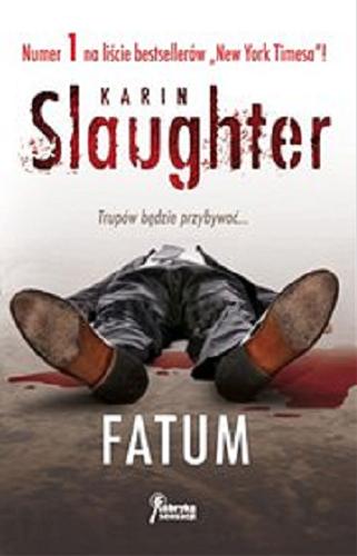 Okładka książki Fatum / Karin Slaughter ; przeł. Andrzej Leszczyński.