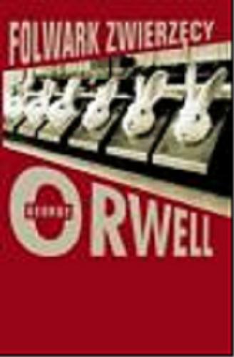 Okładka książki Folwark zwierzęcy : bajka / George Orwell ; przełożył Bartłomiej Zborski.