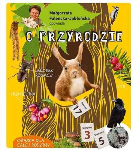 Okładka książki O przyrodzie / opowiada Małgorzata Falencka-Jabłońska ; zdjęcia Paweł Świątkiewicz, Jerzy Romanowski, Małgorzata Falencka-Jabłońska.